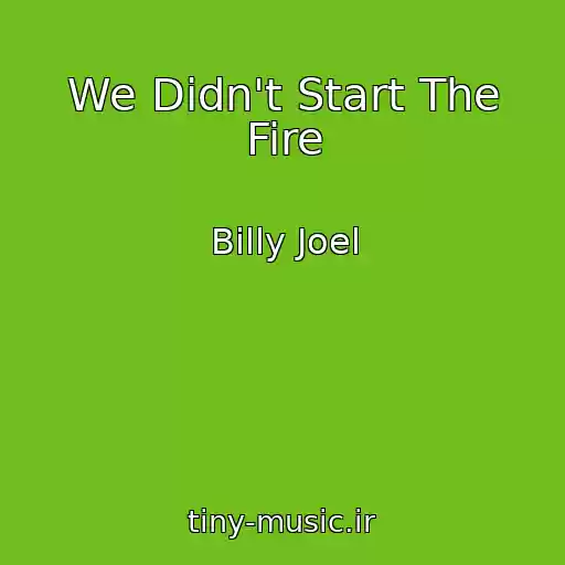 کاور آهنگ We Didn't Start The Fire از Billy Joel