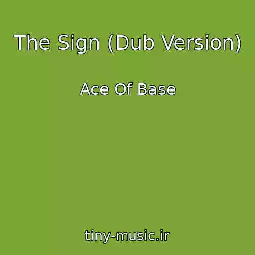کاور آهنگ The Sign (Dub Version) از Ace Of Base