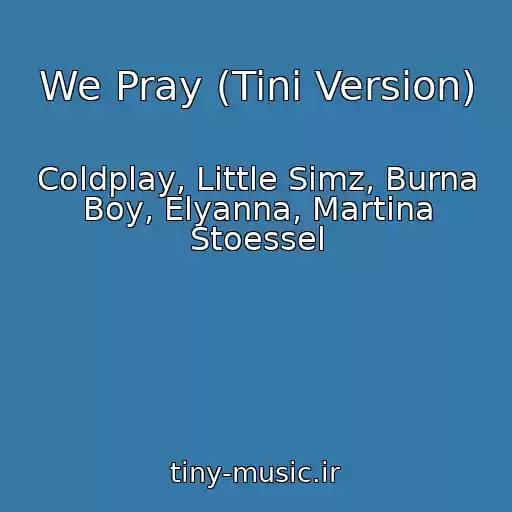 کاور آهنگ We Pray (Tini Version) از Coldplay, Little Simz, Burna Boy, Elyanna, Martina Stoessel