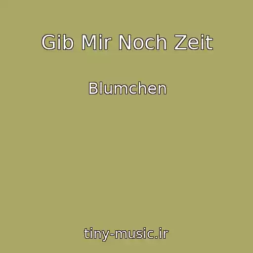 کاور آهنگ Gib Mir Noch Zeit از Blumchen