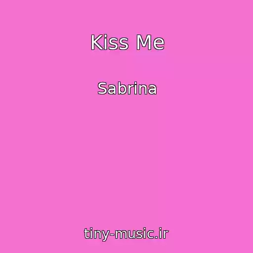 کاور آهنگ Kiss Me از Sabrina