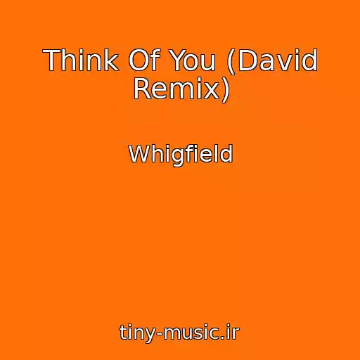 کاور آهنگ Think Of You (David Remix) از Whigfield
