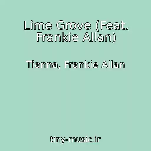 کاور آهنگ Lime Grove (Feat. Frankie Allan) از Tianna, Frankie Allan