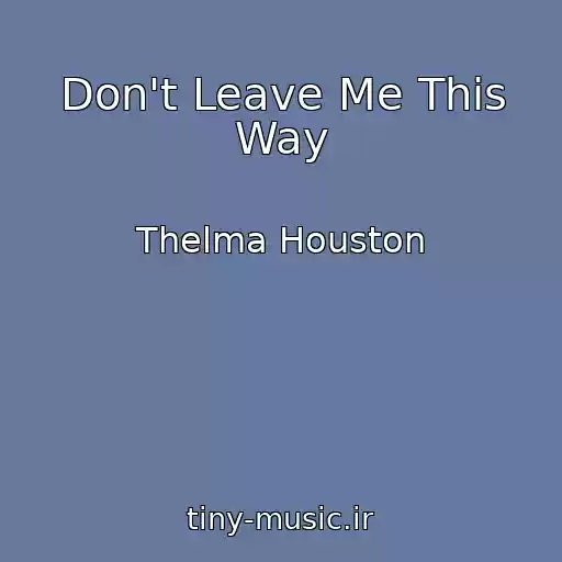 کاور آهنگ Don't Leave Me This Way از Thelma Houston
