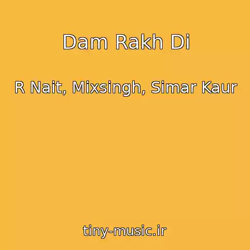 کاور آهنگ Dam Rakh Di از R Nait, Mixsingh, Simar Kaur