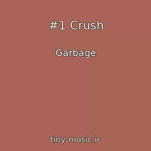 کاور آهنگ #1 Crush از Garbage