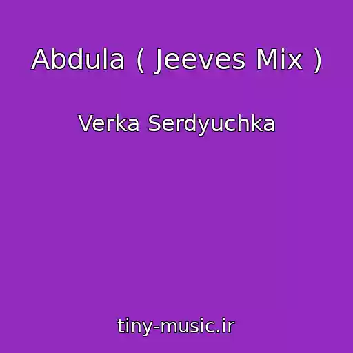 کاور آهنگ Abdula ( Jeeves Mix ) از Verka Serdyuchka