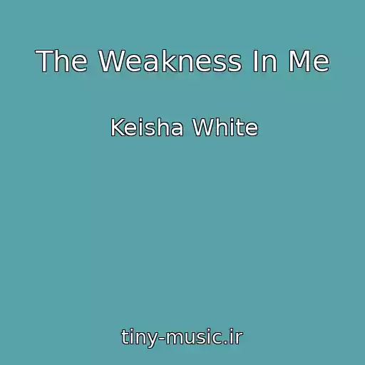 کاور آهنگ The Weakness In Me از Keisha White