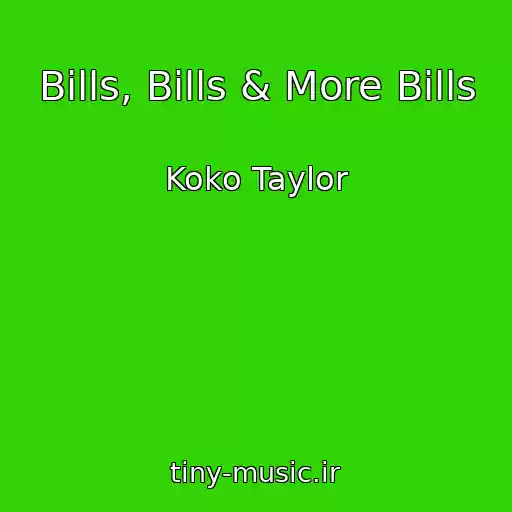 کاور آهنگ Bills, Bills & More Bills از Koko Taylor