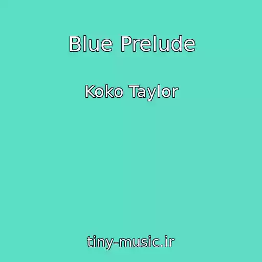 کاور آهنگ Blue Prelude از Koko Taylor