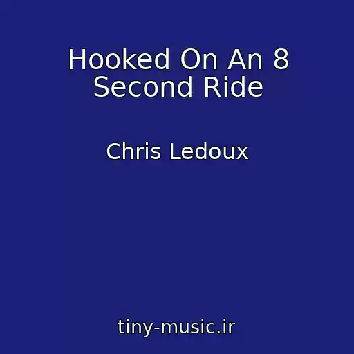 کاور آهنگ Hooked On An 8 Second Ride از Chris Ledoux
