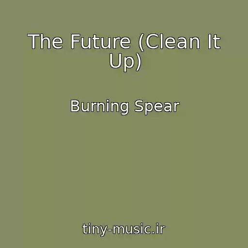 کاور آهنگ The Future (Clean It Up) از Burning Spear