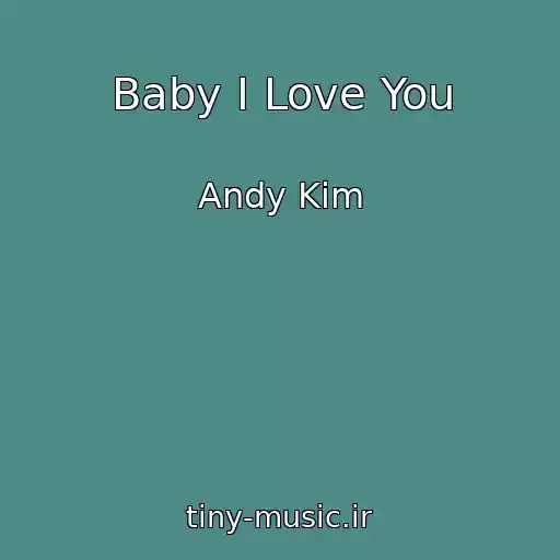 کاور آهنگ Baby I Love You از Andy Kim