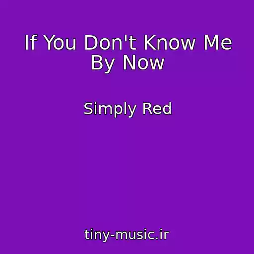 کاور آهنگ If You Don't Know Me By Now از Simply Red