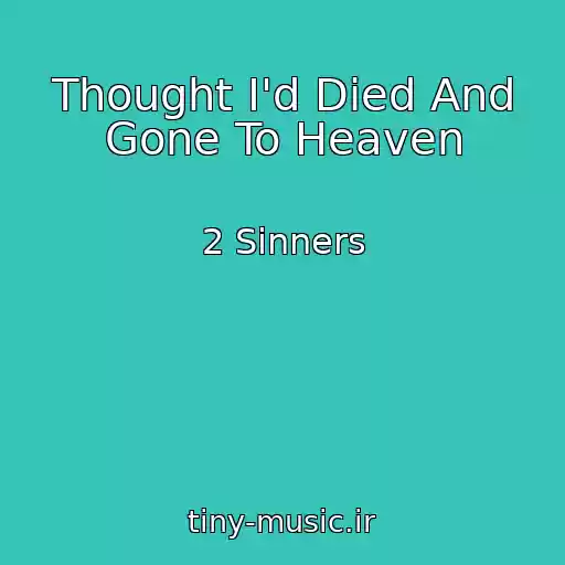 کاور آهنگ Thought I'd Died And Gone To Heaven از 2 Sinners