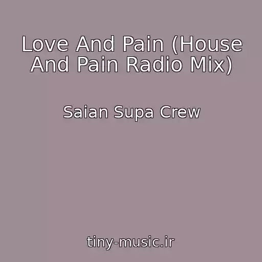 کاور آهنگ Love And Pain (House And Pain Radio Mix) از Saian Supa Crew