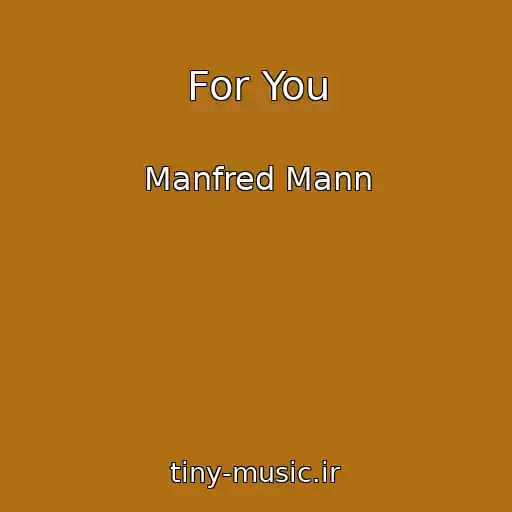 کاور آهنگ For You از Manfred Mann