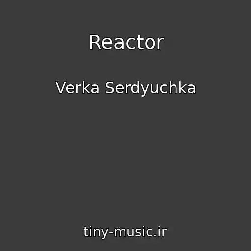 کاور آهنگ Reactor از Verka Serdyuchka