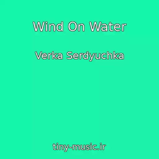 کاور آهنگ Wind On Water از Verka Serdyuchka
