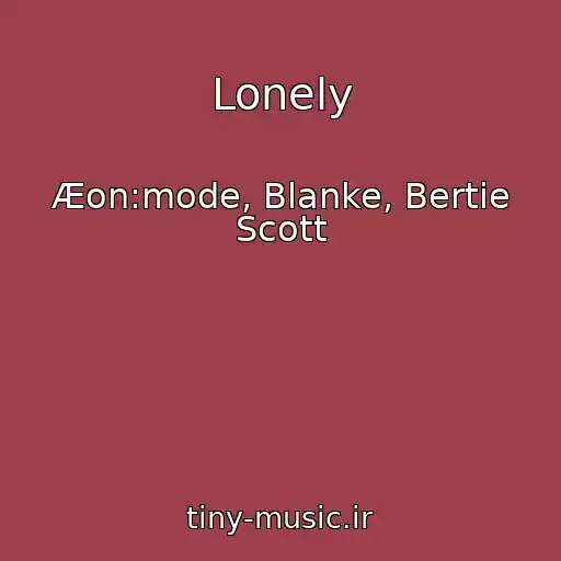 کاور آهنگ Lonely از Æon:mode, Blanke, Bertie Scott