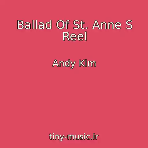 کاور آهنگ Ballad Of St. Anne S Reel از Andy Kim
