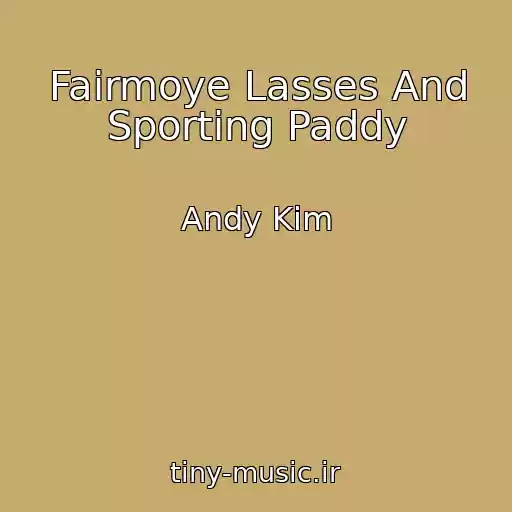 کاور آهنگ Fairmoye Lasses And Sporting Paddy از Andy Kim