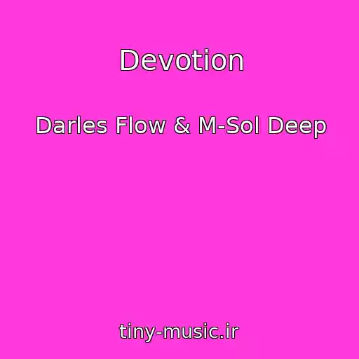 کاور آهنگ Devotion از Darles Flow & M-Sol Deep
