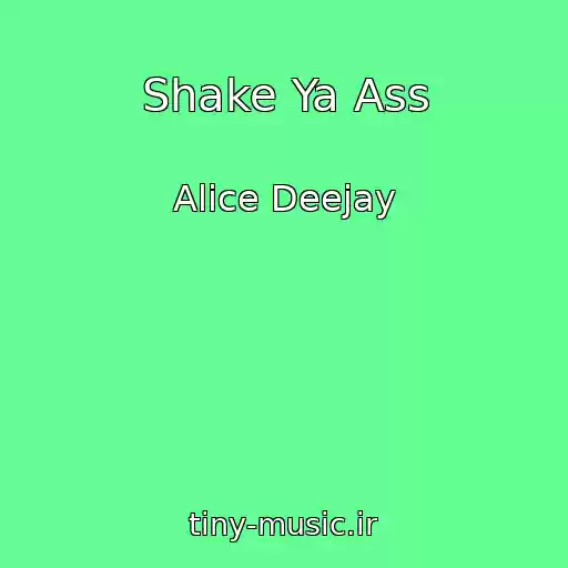 کاور آهنگ Shake Ya Ass از Alice Deejay