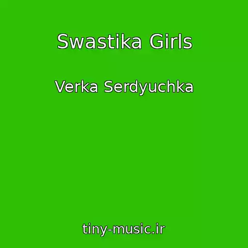 کاور آهنگ Swastika Girls از Verka Serdyuchka
