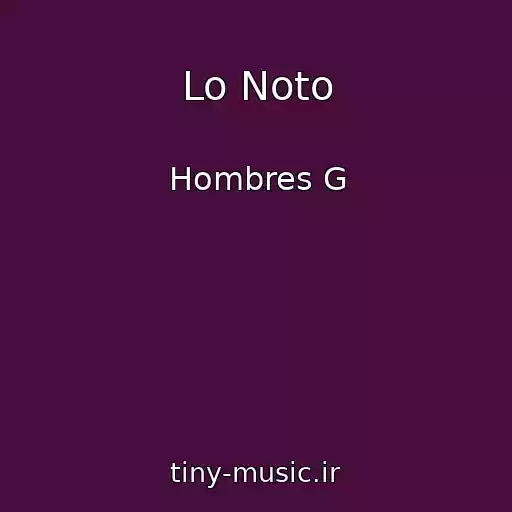 کاور آهنگ Lo Noto از Hombres G