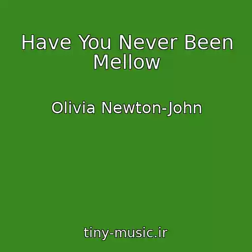 کاور آهنگ Have You Never Been Mellow از Olivia Newton-John