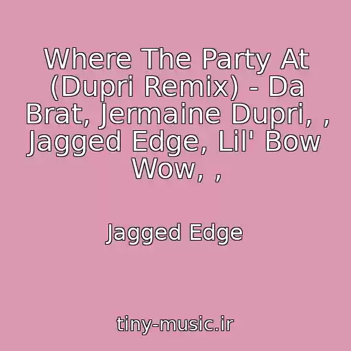کاور آهنگ Where The Party At (Dupri Remix) - Da Brat, Jermaine Dupri, , Jagged Edge, Lil' Bow Wow, , از Jagged Edge