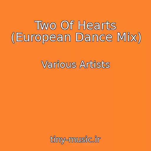 کاور آهنگ Two Of Hearts (European Dance Mix) از Various Artists