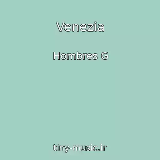 کاور آهنگ Venezia از Hombres G