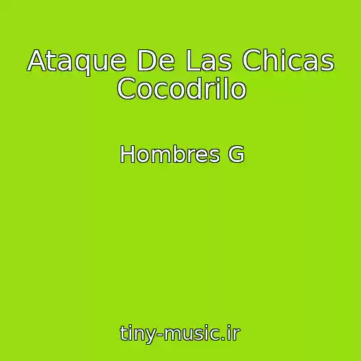 کاور آهنگ Ataque De Las Chicas Cocodrilo از Hombres G