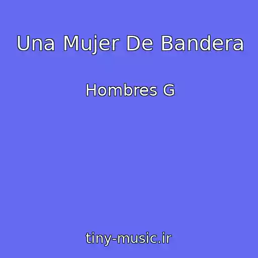 کاور آهنگ Una Mujer De Bandera از Hombres G