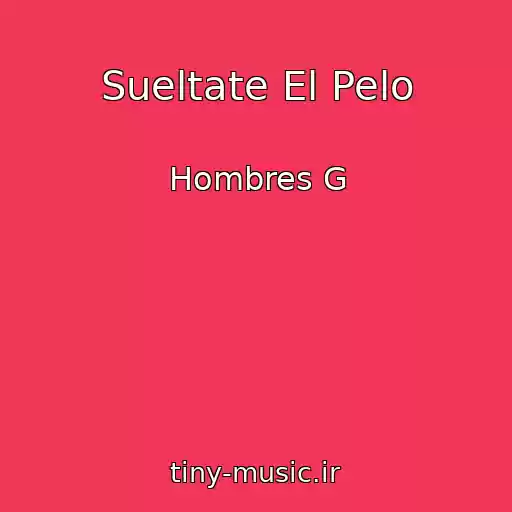 کاور آهنگ Sueltate El Pelo از Hombres G