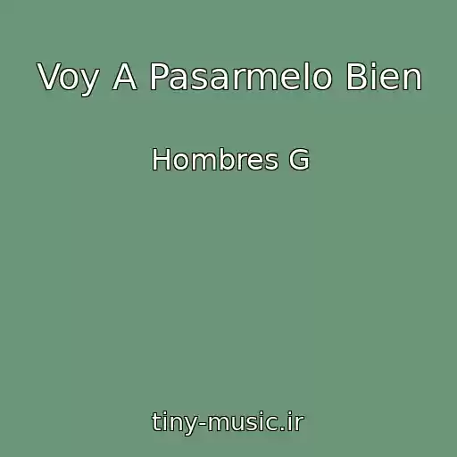 کاور آهنگ Voy A Pasarmelo Bien از Hombres G