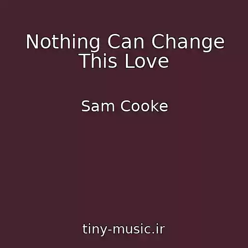 کاور آهنگ Nothing Can Change This Love از Sam Cooke
