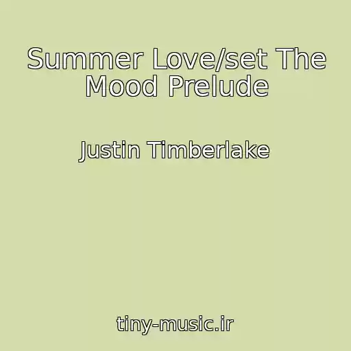 کاور آهنگ Summer Love/set The Mood Prelude از Justin Timberlake