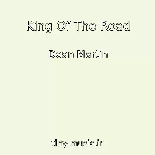 کاور آهنگ King Of The Road از Dean Martin