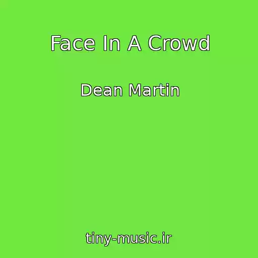 کاور آهنگ Face In A Crowd از Dean Martin