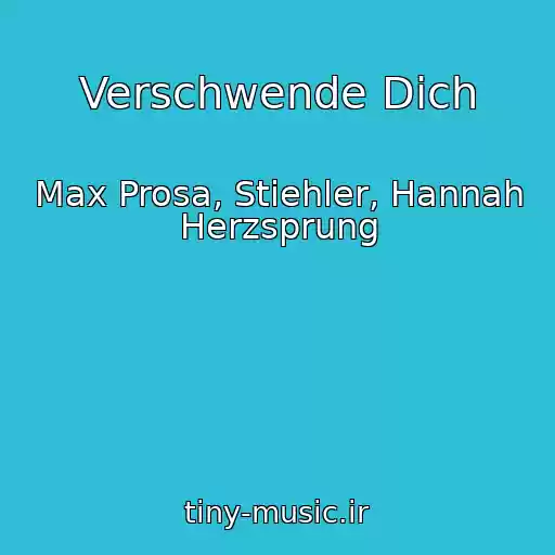 کاور آهنگ Verschwende Dich از Max Prosa, Stiehler, Hannah Herzsprung