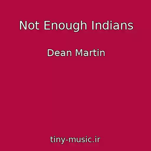 کاور آهنگ Not Enough Indians از Dean Martin