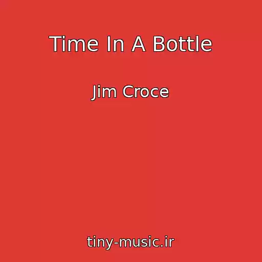 کاور آهنگ Time In A Bottle از Jim Croce