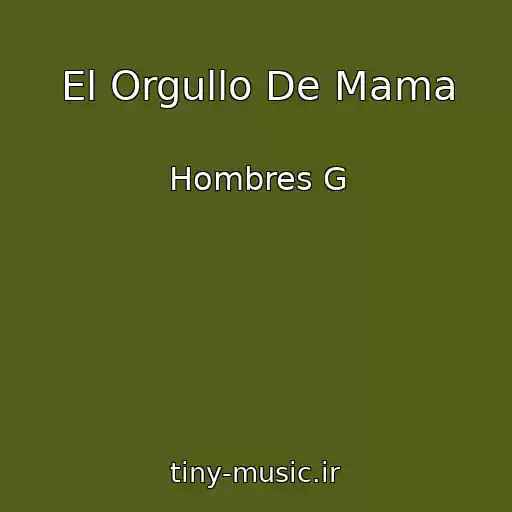 کاور آهنگ El Orgullo De Mama از Hombres G