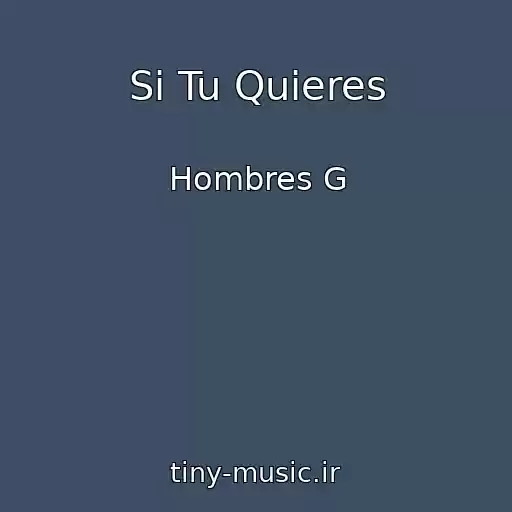 کاور آهنگ Si Tu Quieres از Hombres G