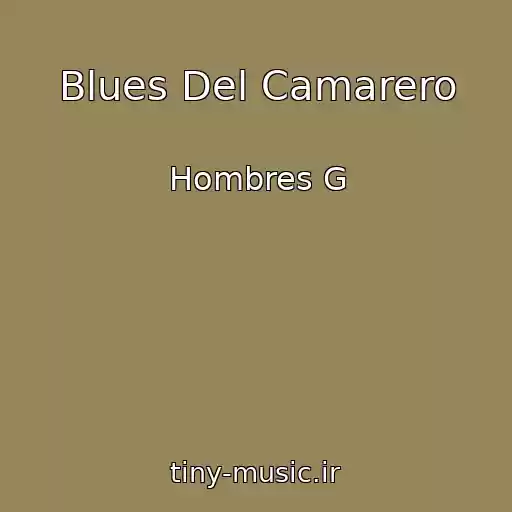کاور آهنگ Blues Del Camarero از Hombres G