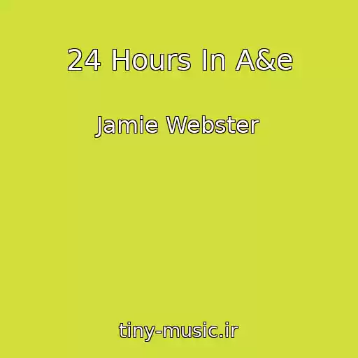 کاور آهنگ 24 Hours In A&e از Jamie Webster