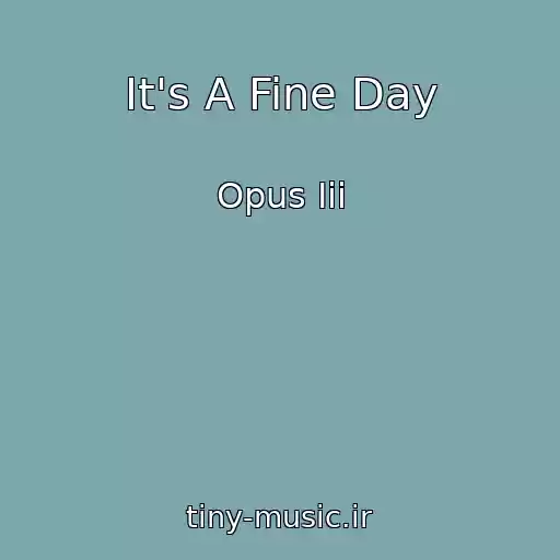 کاور آهنگ It's A Fine Day از Opus Iii